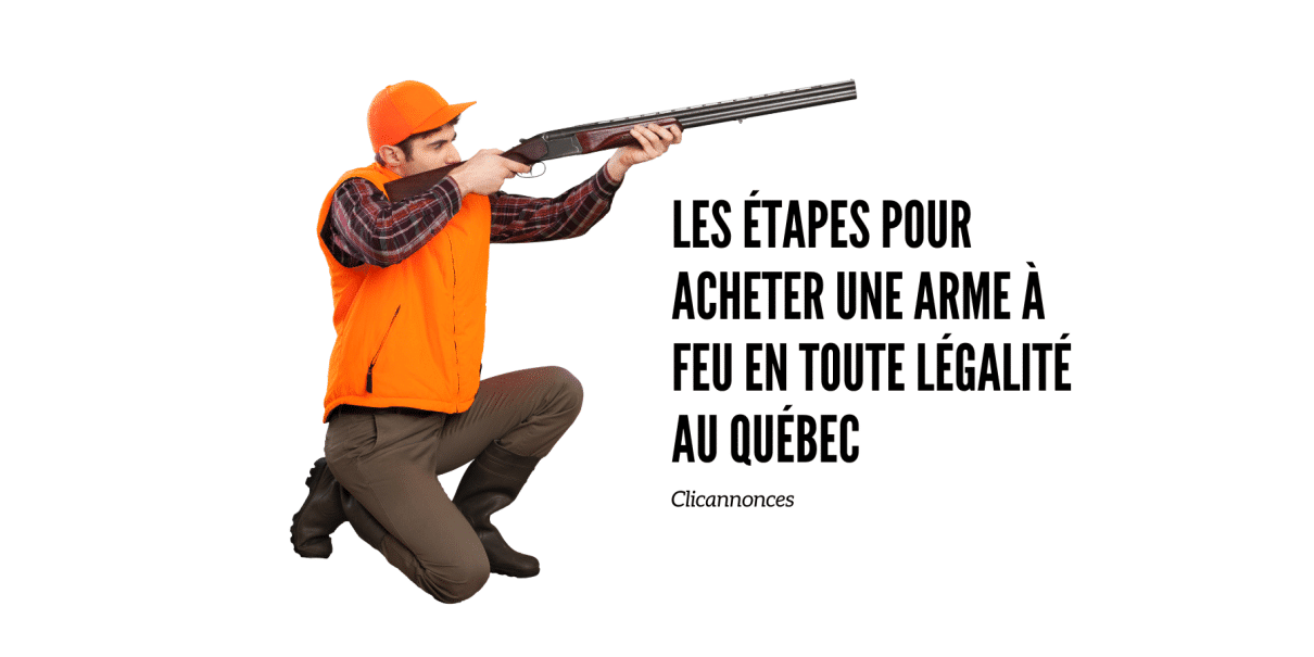 les étapes pour acheter une arme à feu légallement au québec