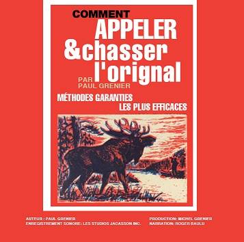 Comment appeler et chasser l’orignal. Par Paul Grenier